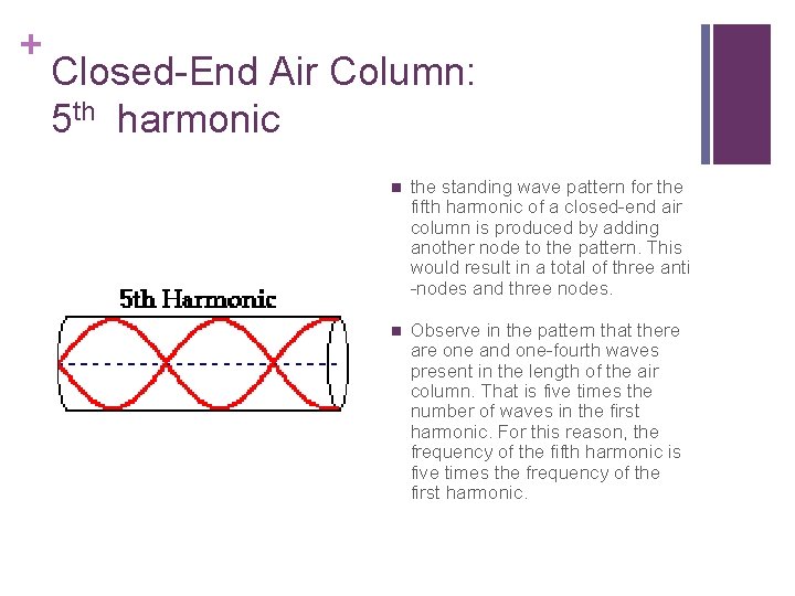 + Closed-End Air Column: 5 th harmonic n the standing wave pattern for the