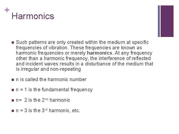 + Harmonics n Such patterns are only created within the medium at specific frequencies
