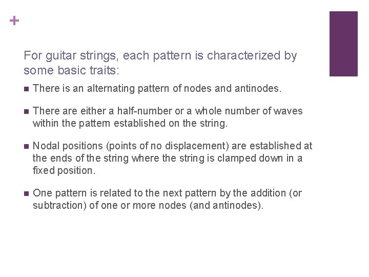 + For guitar strings, each pattern is characterized by some basic traits: n There