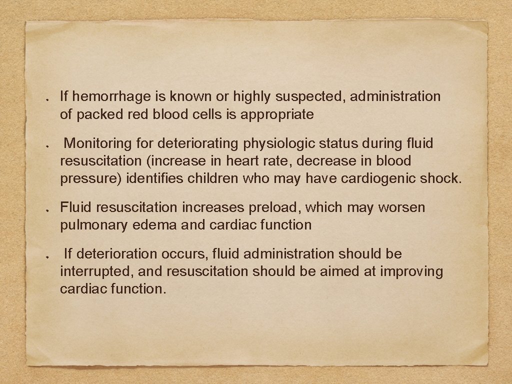 If hemorrhage is known or highly suspected, administration of packed red blood cells is
