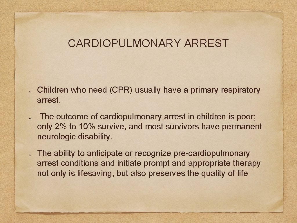 CARDIOPULMONARY ARREST Children who need (CPR) usually have a primary respiratory arrest. The outcome
