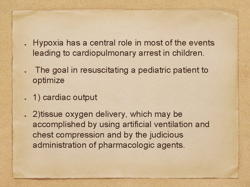 Hypoxia has a central role in most of the events leading to cardiopulmonary arrest