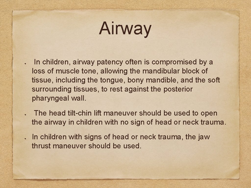 Airway In children, airway patency often is compromised by a loss of muscle tone,