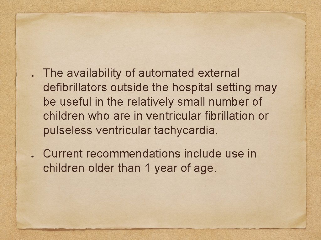 The availability of automated external defibrillators outside the hospital setting may be useful in