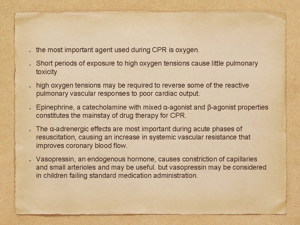 the most important agent used during CPR is oxygen. Short periods of exposure to