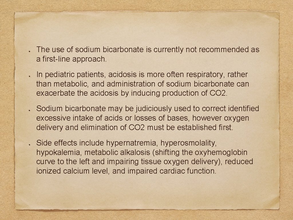 The use of sodium bicarbonate is currently not recommended as a first-line approach. In