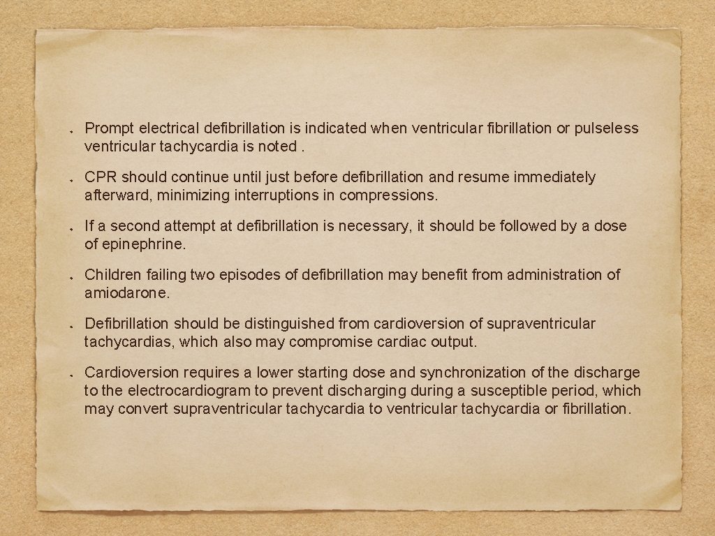 Prompt electrical defibrillation is indicated when ventricular fibrillation or pulseless ventricular tachycardia is noted.