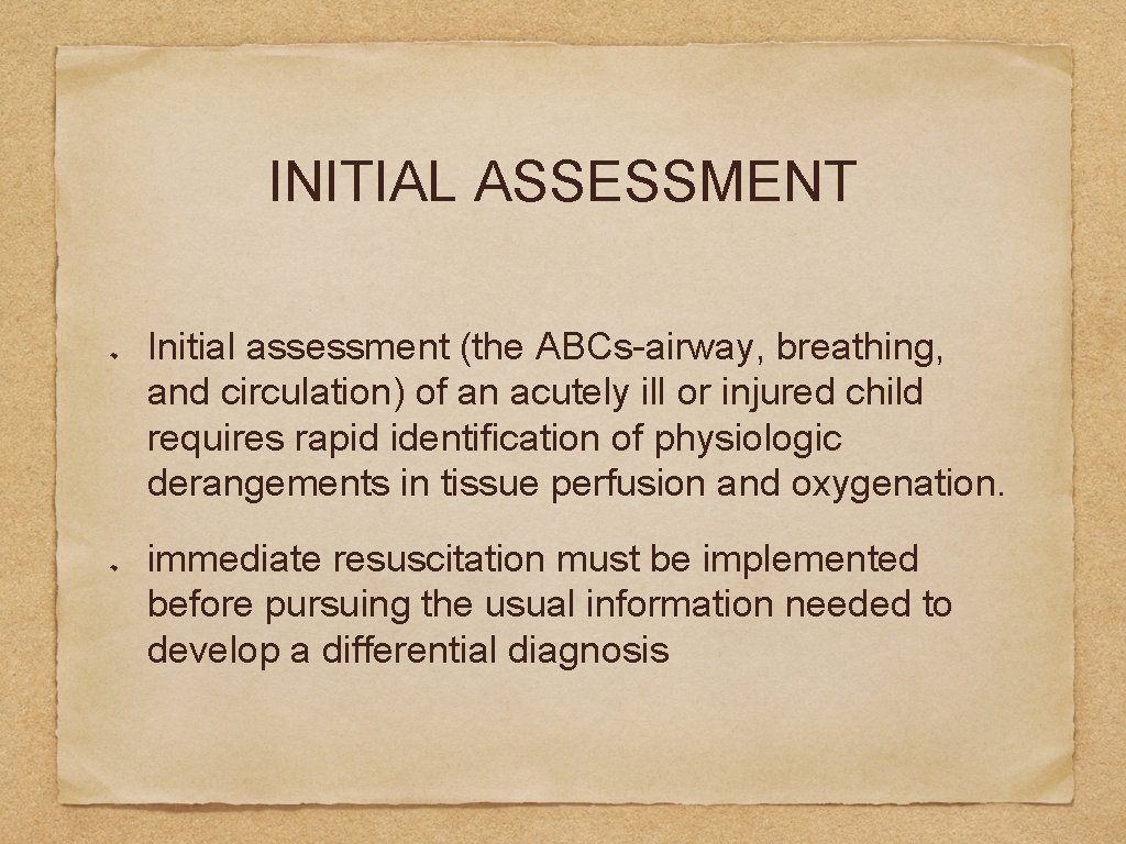 INITIAL ASSESSMENT Initial assessment (the ABCs-airway, breathing, and circulation) of an acutely ill or