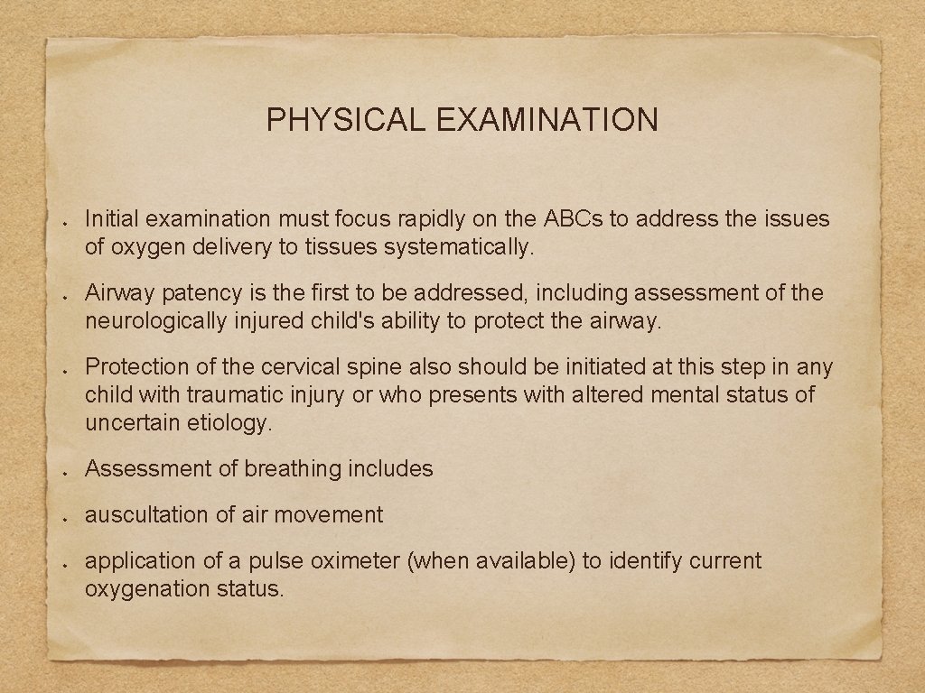 PHYSICAL EXAMINATION Initial examination must focus rapidly on the ABCs to address the issues