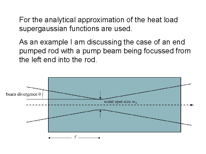 For the analytical approximation of the heat load supergaussian functions are used. As an