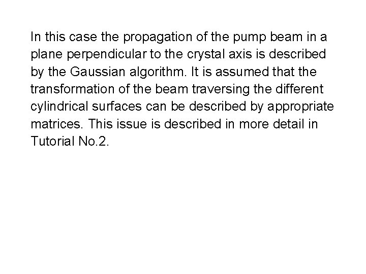In this case the propagation of the pump beam in a plane perpendicular to