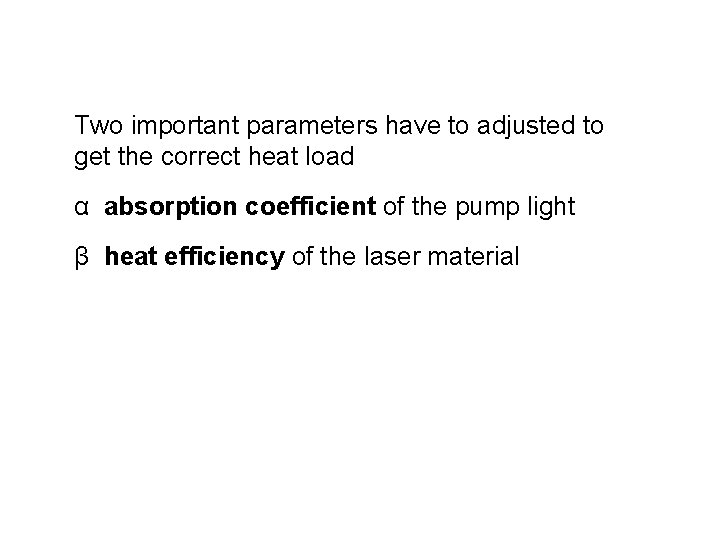 Two important parameters have to adjusted to get the correct heat load α absorption