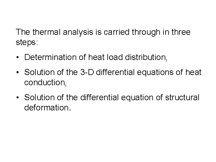 The thermal analysis is carried through in three steps: • Determination of heat load