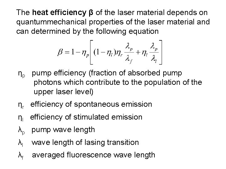 The heat efficiency β of the laser material depends on quantummechanical properties of the