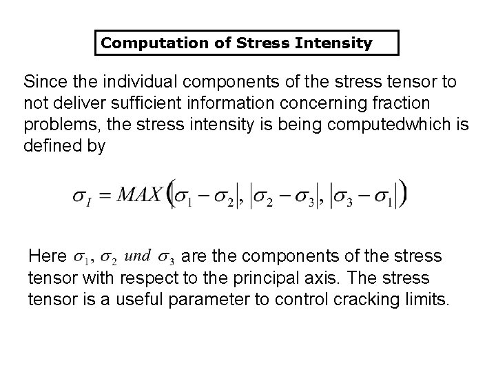 Computation of Stress Intensity Since the individual components of the stress tensor to not