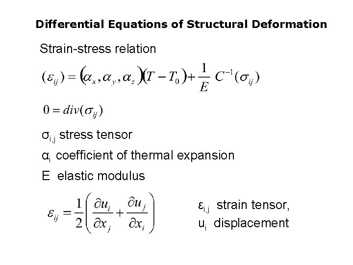 Differential Equations of Structural Deformation Strain-stress relation σi, j stress tensor αi coefficient of