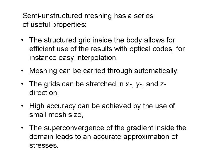 Semi-unstructured meshing has a series of useful properties: • The structured grid inside the