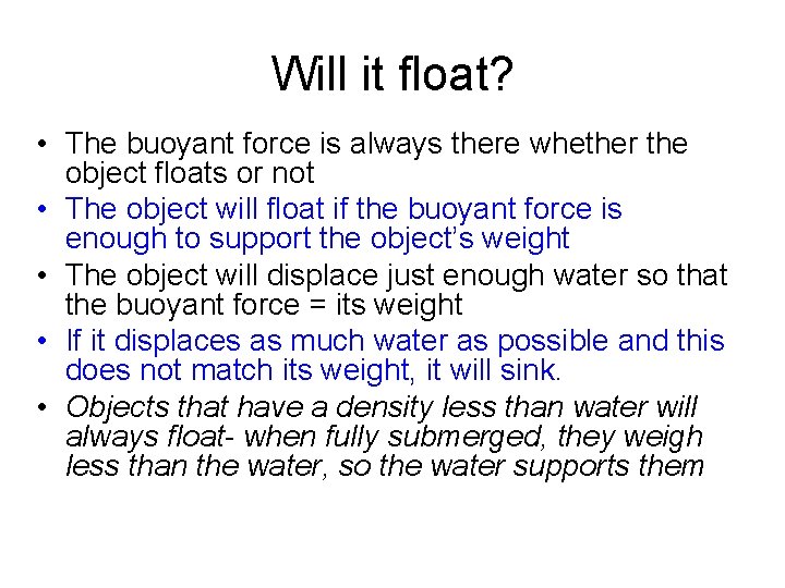 Will it float? • The buoyant force is always there whether the object floats