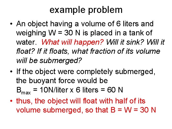 example problem • An object having a volume of 6 liters and weighing W