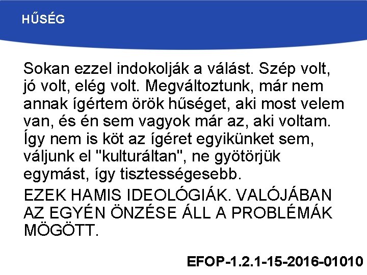 HŰSÉG Sokan ezzel indokolják a válást. Szép volt, jó volt, elég volt. Megváltoztunk, már