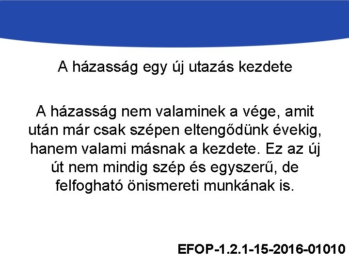 A házasság egy új utazás kezdete A házasság nem valaminek a vége, amit után