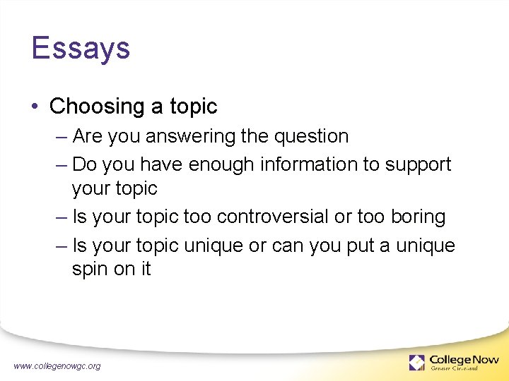 Essays • Choosing a topic – Are you answering the question – Do you