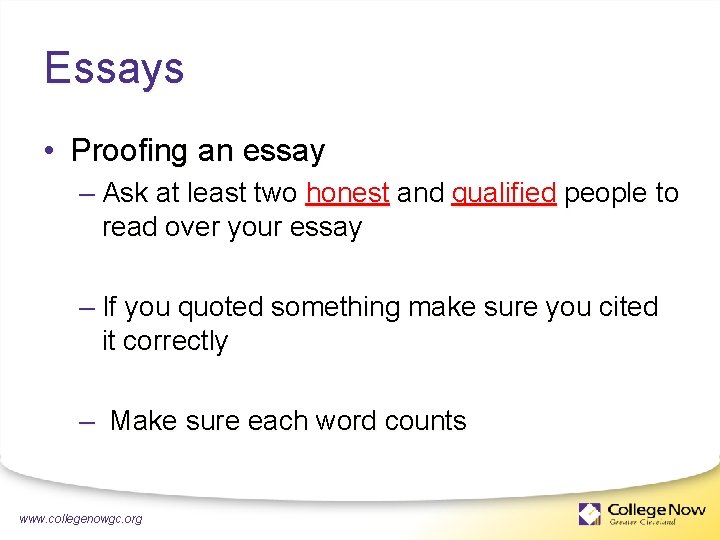 Essays • Proofing an essay – Ask at least two honest and qualified people