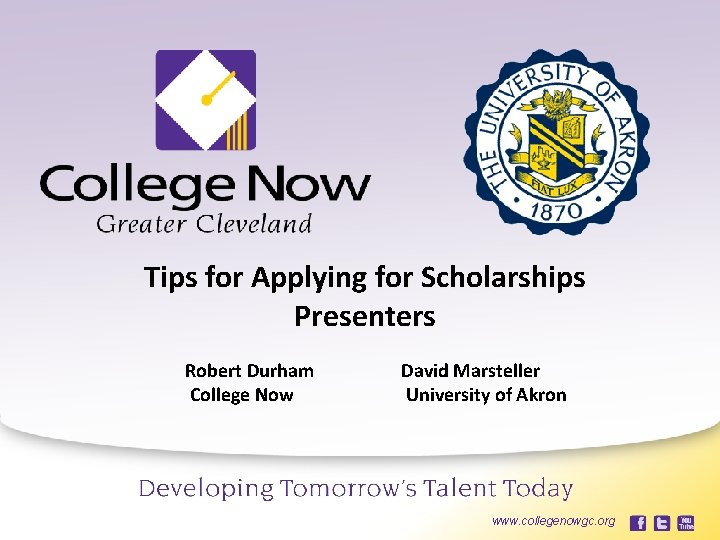 Tips for Applying for Scholarships Presenters Robert Durham College Now 11/1/2021 www. collegenowgc. org