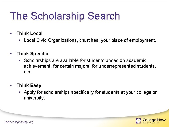 The Scholarship Search • Think Local • Local Civic Organizations, churches, your place of