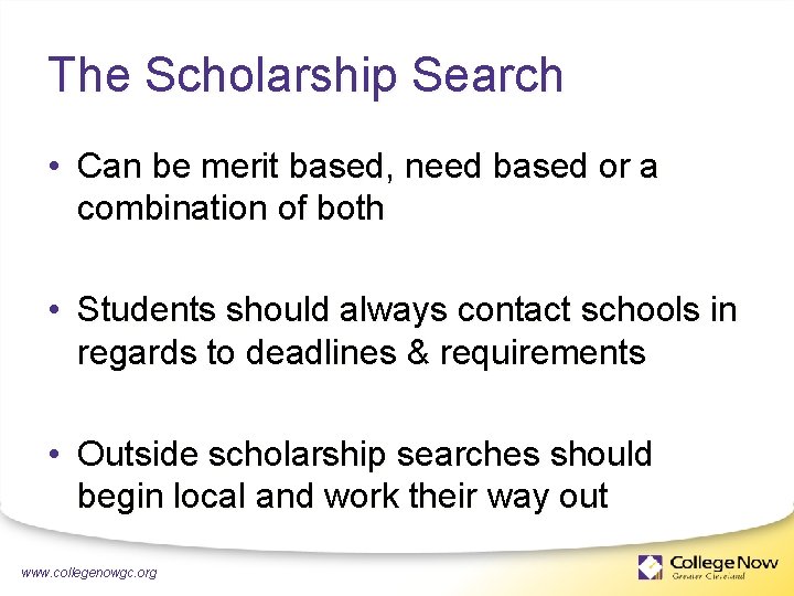 The Scholarship Search • Can be merit based, need based or a combination of