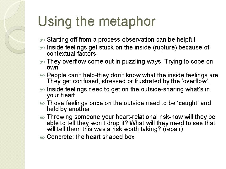 Using the metaphor Starting off from a process observation can be helpful Inside feelings