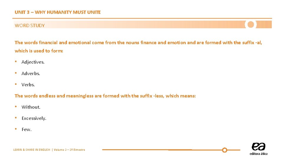 UNIT 3 – WHY HUMANITY MUST UNITE WORD STUDY The words financial and emotional