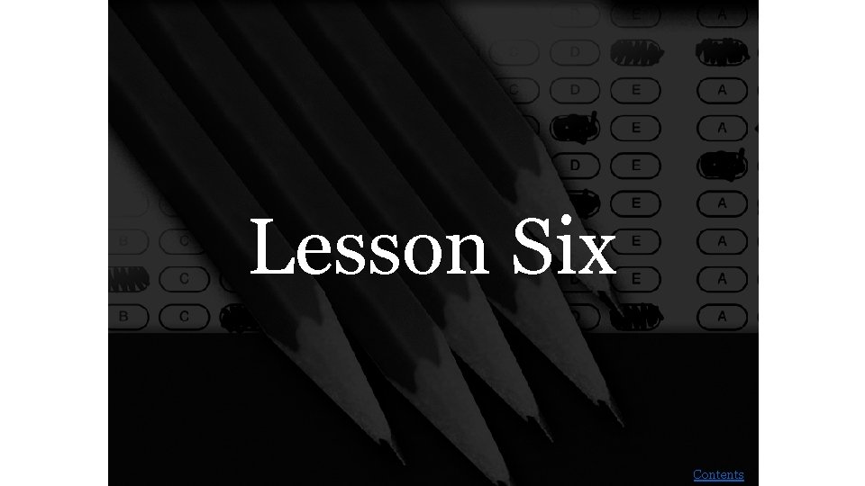 Lesson Six Contents 