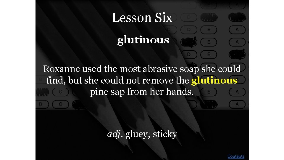 Lesson Six glutinous Roxanne used the most abrasive soap she could find, but she