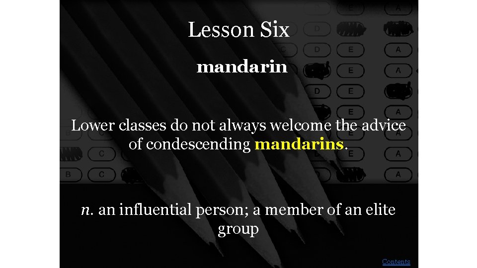 Lesson Six mandarin Lower classes do not always welcome the advice of condescending mandarins.