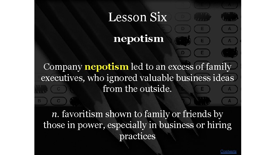 Lesson Six nepotism Company nepotism led to an excess of family executives, who ignored