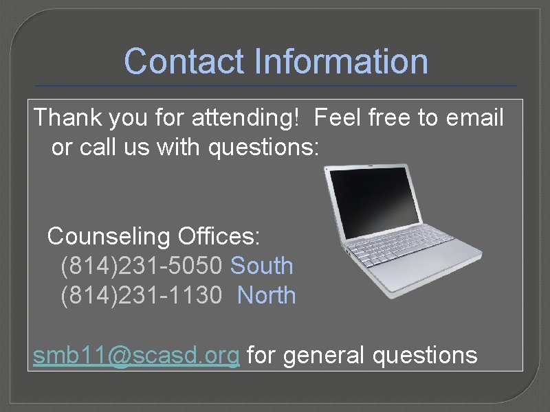 Contact Information Thank you for attending! Feel free to email or call us with