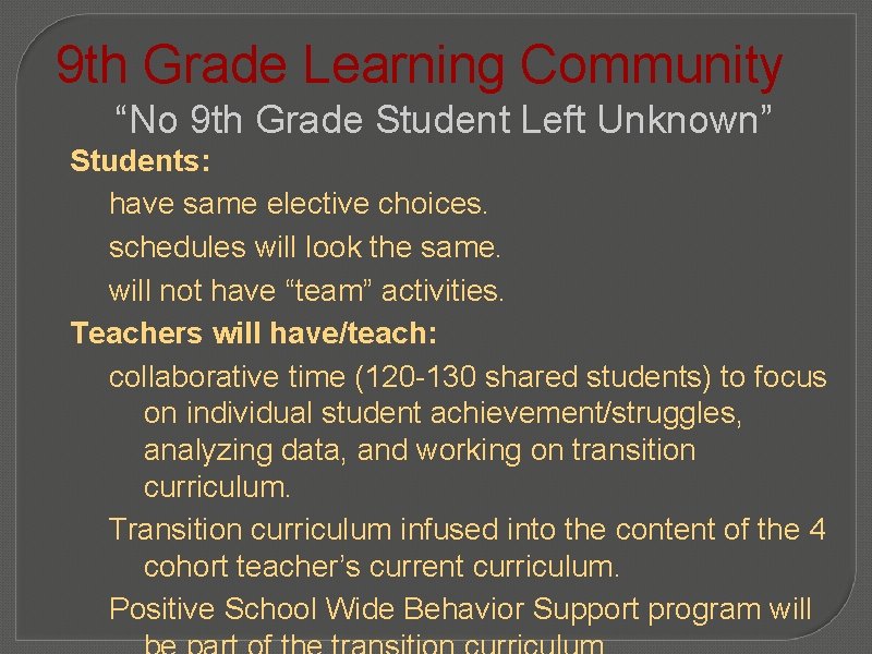 9 th Grade Learning Community “No 9 th Grade Student Left Unknown” Students: have