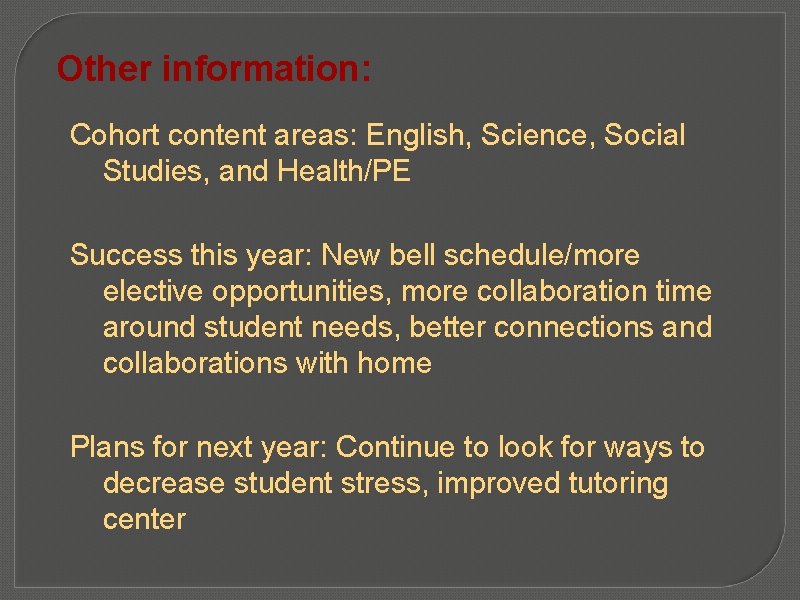 Other information: Cohort content areas: English, Science, Social Studies, and Health/PE Success this year: