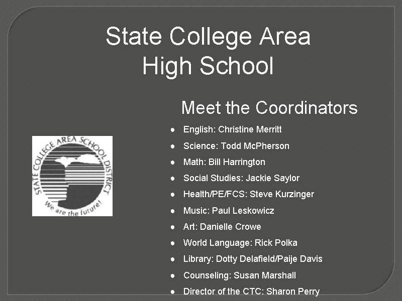 State College Area High School Meet the Coordinators ● English: Christine Merritt ● Science: