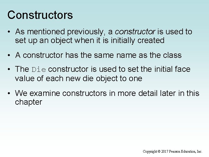 Constructors • As mentioned previously, a constructor is used to set up an object