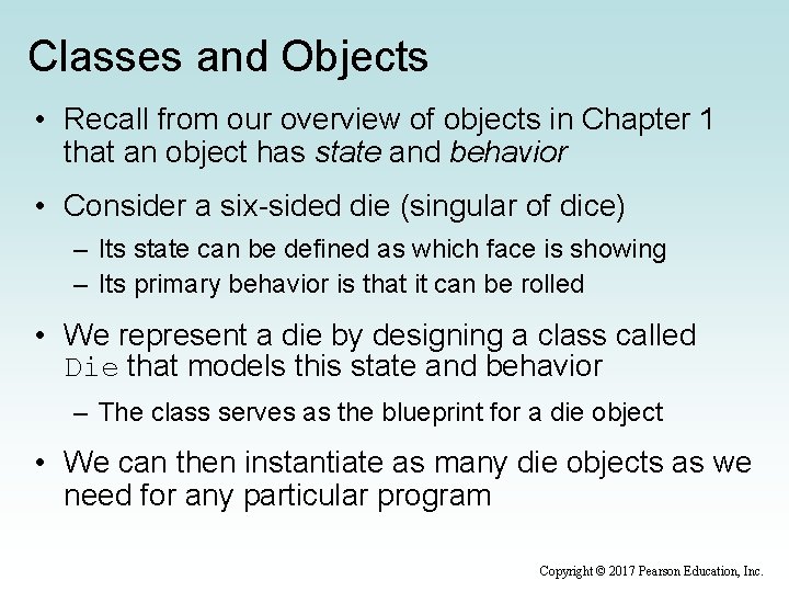 Classes and Objects • Recall from our overview of objects in Chapter 1 that