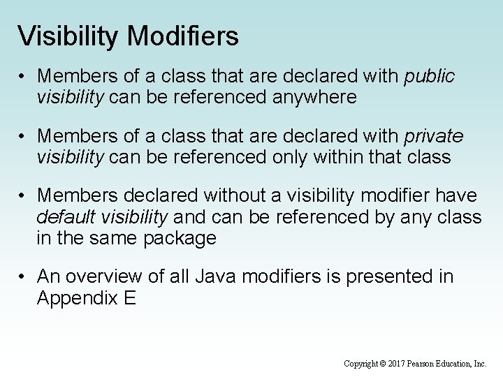 Visibility Modifiers • Members of a class that are declared with public visibility can