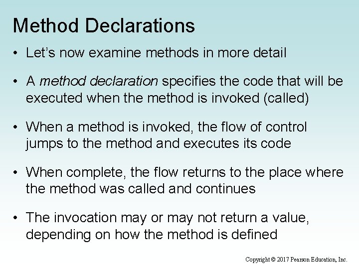 Method Declarations • Let’s now examine methods in more detail • A method declaration