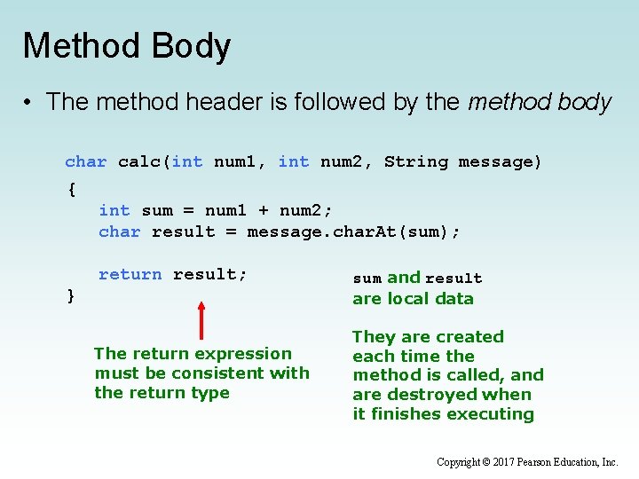 Method Body • The method header is followed by the method body char calc(int