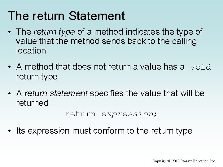 The return Statement • The return type of a method indicates the type of