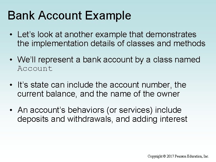 Bank Account Example • Let’s look at another example that demonstrates the implementation details