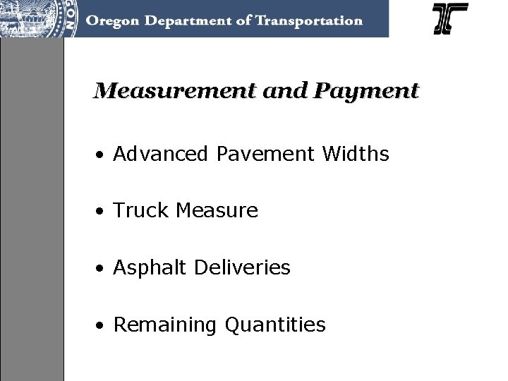 Measurement and Payment • Advanced Pavement Widths • Truck Measure • Asphalt Deliveries •