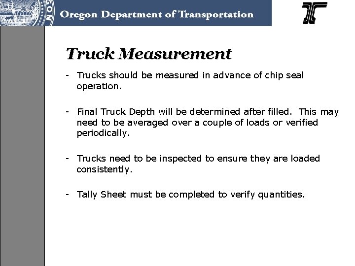 Truck Measurement - Trucks should be measured in advance of chip seal operation. -