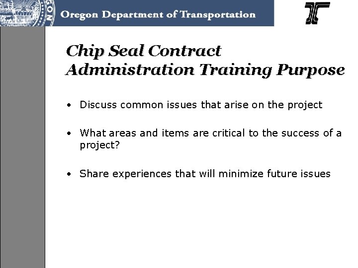 Chip Seal Contract Administration Training Purpose • Discuss common issues that arise on the